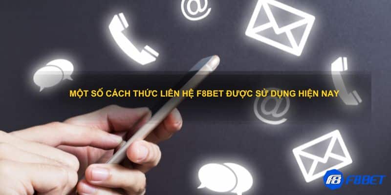 Một số cách thức liên hệ F8bet được sử dụng hiện nay
