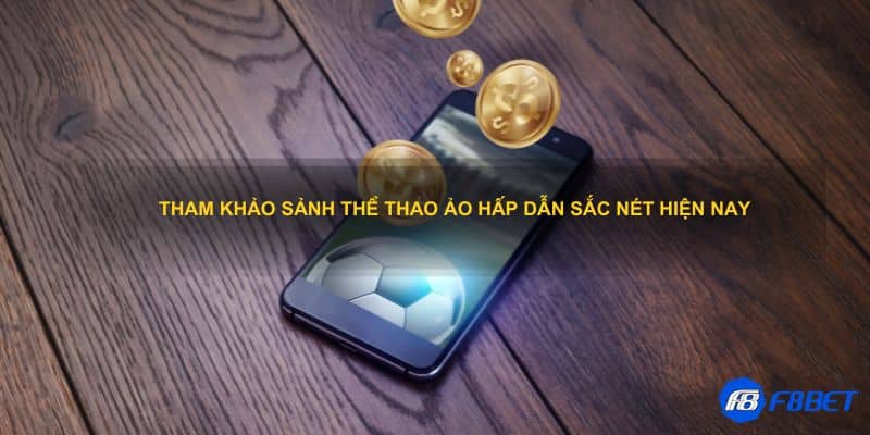 Tham khảo sảnh thể thao ảo hấp dẫn sắc nét hiện nay