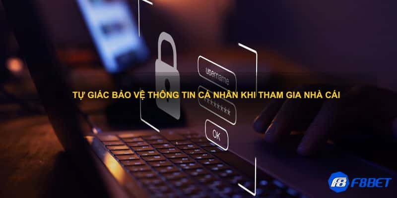 Tự giác bảo vệ thông tin cá nhân khi tham gia nhà cái 