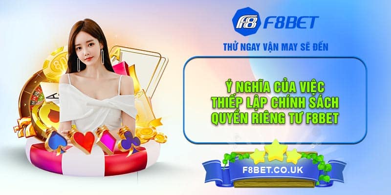 Quyền lợi của game thủ trong chính sách riêng tư F8bet