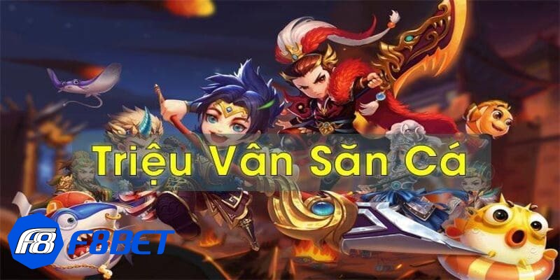 bắn cá triệu vân