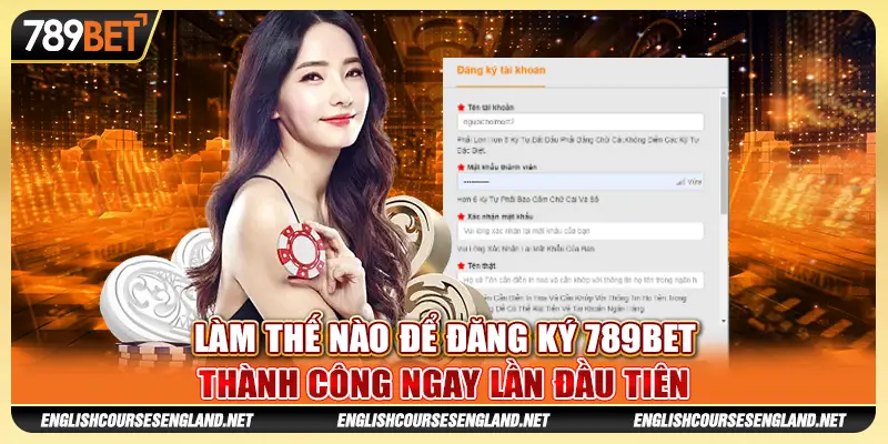 Làm Thế Nào Để Đăng Ký 789bet Thành Công Ngay Lần Đầu Tiên