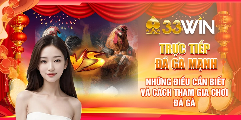 Trực Tiếp Đá Gà Mạnh: Những Điều Cần Biết Và Cách Tham Gia Chơi Đá Gà